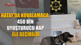 Hatay'da kovalamaca: 450 bin uyuşturucu hap ele geçirildi